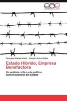 Estado Híbrido, Empresa Benefactora: Un análisis crítico a la política comunicacional del Estado 3848475871 Book Cover
