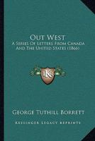 Out West: a series of letters from Canada and the United States. 1241317178 Book Cover