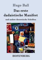 Das Erste Dadaistische Manifest 1523727314 Book Cover