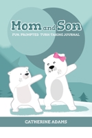 Mom and Son: Fun Prompted Turn-Taking Journal 1690998830 Book Cover