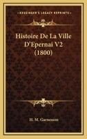 Histoire De La Ville D'Epernai V2 (1800) 1167564316 Book Cover