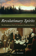 Revolutionary Spirits: The Enlightened Faith of America's Founding Fathers 1933346302 Book Cover