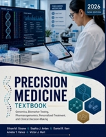 Precision Medicine Textbook: Genomics, Biomarker Testing, Pharmacogenomics, Personalized Treatment, and Clinical Decision-Making B0H6QPBBPF Book Cover