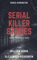 SERIAL KILLER STORIES VOLUME 5: William Bonin And Alexander Pichushkin 1983286710 Book Cover