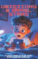 Uwieziony w Brawl Stars (Polish Edition) B0F996NMYB Book Cover
