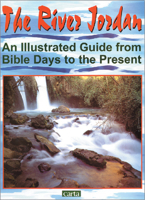 The River Jordan: An Illustrated Guide from Bible Days to the Present 0825423767 Book Cover