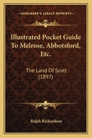 Illustrated Pocket Guide To Melrose, Abbotsford, Etc.: The Land Of Scott 1120298369 Book Cover