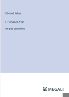 L'Escalier d'Or: en gros caractères (French Edition) 3387036469 Book Cover