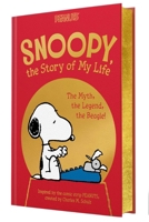 Snoopy, the Story of My Life: The Myth, the Legend, the Beagle! 1665972246 Book Cover