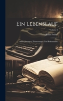 Ein Lebenslauf: Aufzeichnungen, Erinnerungen Und Bekenntnisse; Volume 2 1021623644 Book Cover