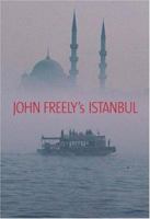 John Freely's Istanbul B00L5HFGBK Book Cover