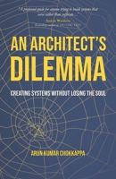 An Architect's Dilemma: Creating Systems Without Losing The Soul 9334442867 Book Cover