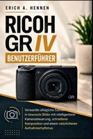 Ricoh GR IV BENUTZERFÜHRER: Verwandle alltägliche Szenen in bewusste Bilder mit intelligenterer Kamerasteuerung, schnellerer Komposition und einem natürlicheren Aufnahmerhythmus (German Edition) B0HGYZGSWW Book Cover