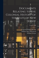 Documents Relating to the Colonial History of the State of New Jersey; Volume VIII 102215317X Book Cover