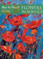 How to Paint Flowers in Acrylics 184448582X Book Cover