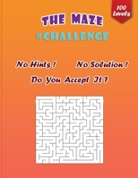 The Maze Challenge: The Ultimate Maze Puzzle Collection of 100 Levels With No Hints and No Solutions B0BS8TN7KN Book Cover