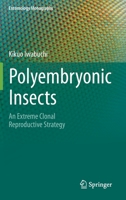 Polyembryonic Insects: An Extreme Clonal Reproductive Strategy (Entomology Monographs) 9811509573 Book Cover