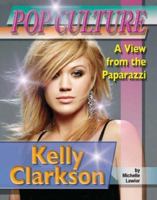 Kelly Clarkson (Popular Culture: a View from the Paparazzi) 1422201996 Book Cover