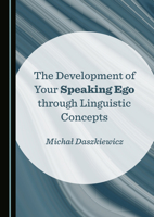 The Development of Your Speaking Ego through Linguistic Concepts 1036411982 Book Cover