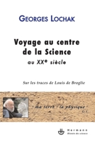Voyage au centre de la Science au XXe siècle: Sur les traces de Louis de Broglie (HR.HIST.SCIENCE) (French Edition) 270566727X Book Cover