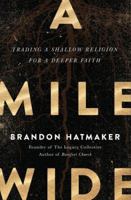 A Mile Wide: Trading a Shallow Religion for a Deeper Faith 0718078500 Book Cover