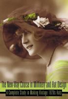 The New-Way Course in Millinery and Hat Design -- A Complete Study in Making Vintage 1920s Hats 1936049635 Book Cover