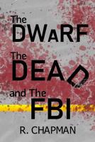 The Dwarf, the Dead, and the FBI 1074437330 Book Cover