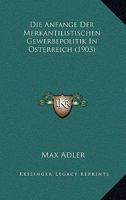 Die Anf�nge Der Merkantilistischen Gewerbepolitik in �sterreich 1019025905 Book Cover