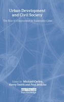 Urban Development and Civil Society: The Role of Communities in Sustainable Cities 1853837172 Book Cover