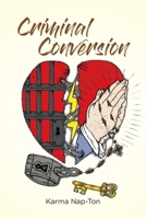 Criminal Conversion 1646281454 Book Cover