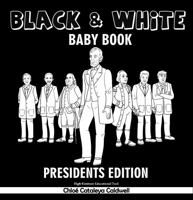 Presidents Edition, Baby Books Durable High Contrast Black and White Baby Book For New Born Babies Non Toxic Ink With Black and White Board Books For New Born Babies Toys Best Toy , New Born Babies 1736463403 Book Cover