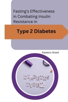 Fasting's Effectiveness in Combating Insulin Resistance in Type 2 Diabetes 180529346X Book Cover