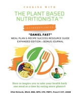Cooking with The Plant Based Nutritionista™ "Daniel Fast Challenge 2.0": Meal Plan & Recipe Success Resource Guide Expanded Edition + Bonus Journal B0GNM8R3D7 Book Cover