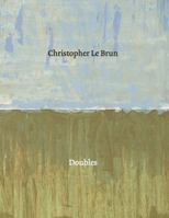 Christopher Le Brun: Doubles 1909932442 Book Cover