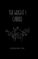 The Weight I Carried B0GYLKSVNW Book Cover