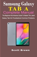 Samsung Galaxy Tab a Complete Manual: The Beginner And Advance Guide To Master The Latest Galaxy Tab A & Troubleshoot Common Problems 1087459656 Book Cover