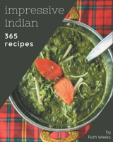 365 Impressive Indian Recipes: The Best Indian Cookbook on Earth B08PXHJCBB Book Cover