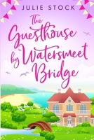 The Guesthouse by Watersmeet Bridge: An uplifting, escapist romance 1916218091 Book Cover