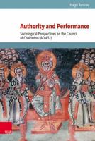 Authority and Performance: Sociological Perspectives on the Council of Chalcedon (Ad 451) 3525208685 Book Cover