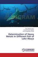 Determination of Heavy Metals in Different Fish of Lake Abaya 3659550647 Book Cover