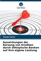 Auswirkungen der Kürzung von Krediten durch äthiopische Banken auf ihre eigene Leistung 6205654679 Book Cover