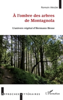 À l'ombre des arbres de Montagnola: L'Univers végétal d'Herman Hesse (Approches Littéraires) (French Edition) 2343159785 Book Cover