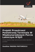 Projekt Przestrzeni Powietrznej Terminala W Miedzynarodowym Porcie Lotniczym N'Djili (Polish Edition) 6209340873 Book Cover