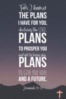 For I Know The Plans I Have For You Declares The Lord: Christian Art Gifts - Lined Blank Notebook Journal 1691510149 Book Cover