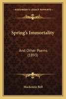 Spring's immortality: and other poems 1241067651 Book Cover