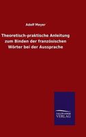 Theoretisch-Praktische Anleitung Zum Binden Der Franz Sischen W Rter Bei Der Aussprache 3846015776 Book Cover