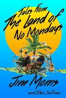 Tales From The Land Of No Mondays 1548963690 Book Cover