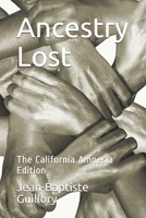 ANCESTRY LOST: CALIFORNIA AMNESIA EDITION B08BF2PF28 Book Cover