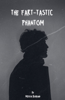 The Fart-Tastic Phantom B0DR3P8ZL8 Book Cover