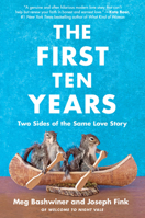 The First Ten Years: Two Sides of the Same Love Story 0063027259 Book Cover